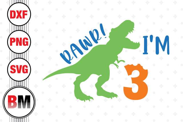 Rawr I'm Three Birthday Saurus SVG, PNG, DXF Files SVG BMDesign 