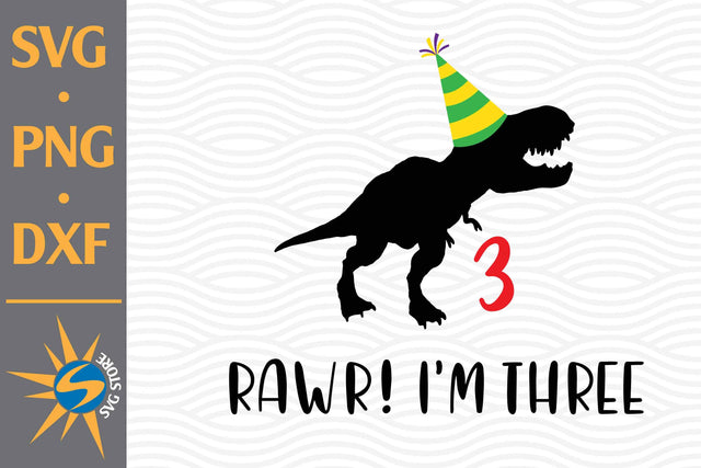 RAWR I'm Three T Rex Birthday SVG, PNG, DXF Digital Files Include SVG SVGStoreShop 