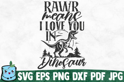 Rawr Means I Love You In Dinosaur SVG MintyMarshmallows 