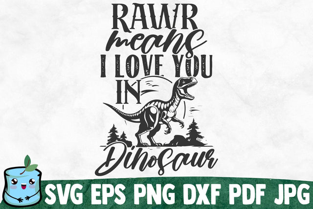Rawr Means I Love You In Dinosaur SVG MintyMarshmallows 
