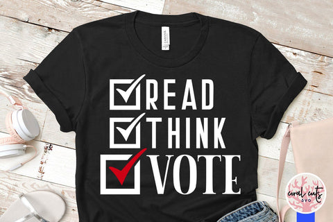 Read think vote - US Election SVG EPS DXF PNG File SVG CoralCutsSVG 