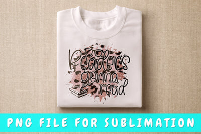Readers Gonna Read PNG, Book Lover Design For Sublimation Sublimation HappyDesignStudio 