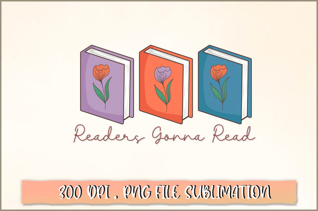 Readers gonna read Sublimation SVG Shetara Begum 