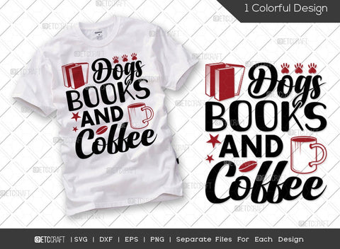 Reading Bundle Vol-02 | Dogs Books And Coffee Svg | Drink Coffee Read Books Svg | Coffee Books Happiness Svg | Coffee And A Good Book Svg | Reading Quote Design SVG ETC Craft 