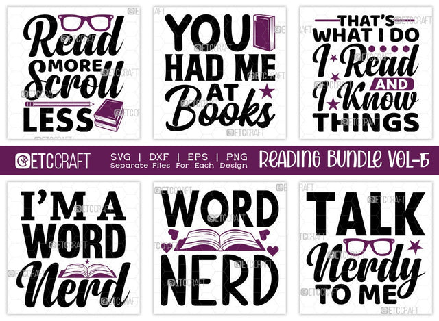 Reading Bundle Vol-15 | Read More Scroll Less Svg | You Had Me At Books Svg | Thats What I Do I Read And I Know Things Svg | Im A Word Nerd Svg | Reading Quote Design SVG ETC Craft 