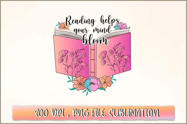 Reading helps your mind bloom Sublimation SVG Shetara Begum 