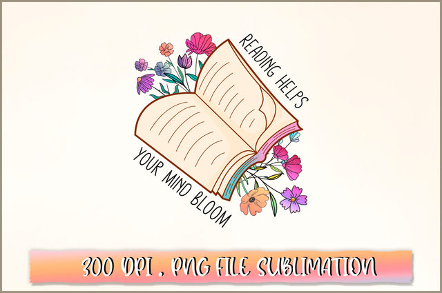 Reading helps your mind bloom Sublimation SVG Shetara Begum 