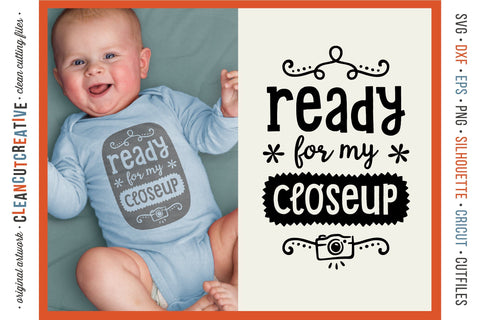 Ready for my Close-up! baby photo design - SVG craft file SVG CleanCutCreative 