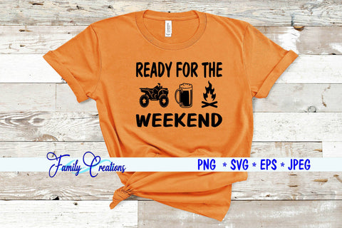 Ready For The Weekend - 4 Wheeler SVG Family Creations 