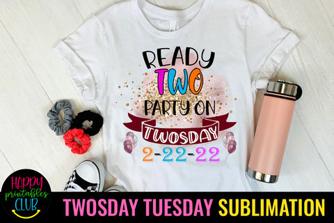 Ready to Party on Twosday Sublimation- 2-22-22 Party Design Sublimation Happy Printables Club 