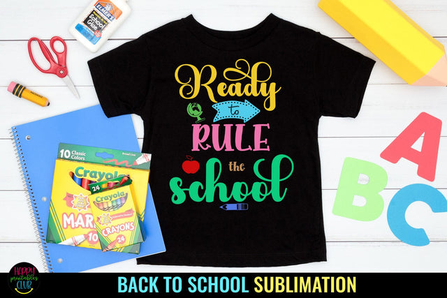 Ready to Rule I Back to School Sublimation I First Day School Sublimation Happy Printables Club 
