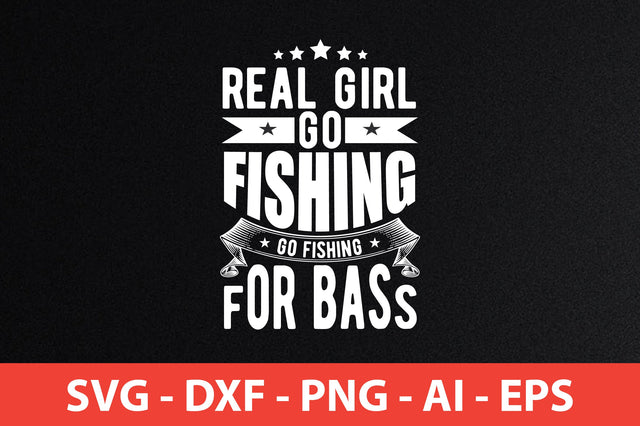 real girl go fishing go fishing for bass t-shirt design SVG shah alam 