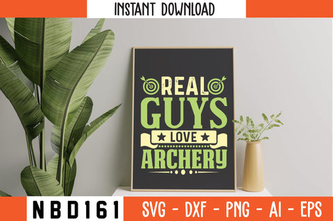 REAL GUYS LOVE ARCHERY Svg Design SVG Nbd161 