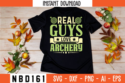 REAL GUYS LOVE ARCHERY Svg Design SVG Nbd161 