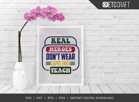 Real Heroes Dont Wear Capes They Teach SVG Cut File, Teacher Svg, Teacher Appreciation, Book Svg, School, Teach svg, Last Day Of School Svg, Teacher Quotes, TG 02896 SVG ETC Craft 