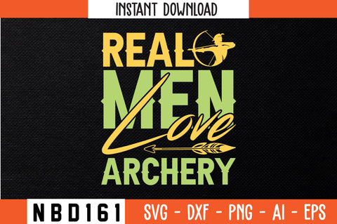 REAL MEN LOVE ARCHERY Svg Design SVG Nbd161 