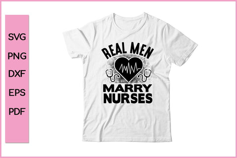 Real Men Marry Nurses Editable Nurse SVG PNG Craft File SVG SVG Print File 