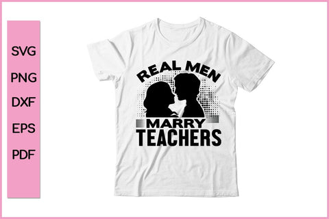 Real Men Marry Teachers Funny Teacher SVG PNG Craft File SVG SVG Print File 