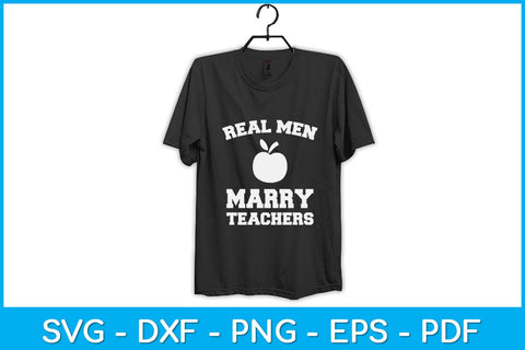 Real Men Marry Teachers Svg Design SVG artprintfile 