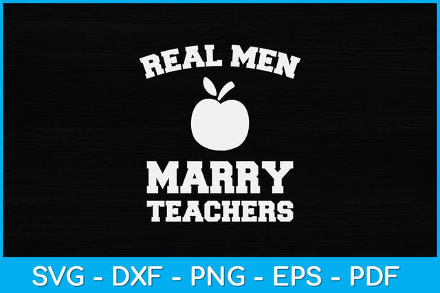 Real Men Marry Teachers Svg Design SVG artprintfile 