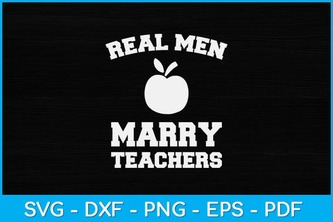 Real Men Marry Teachers Svg Design SVG artprintfile 