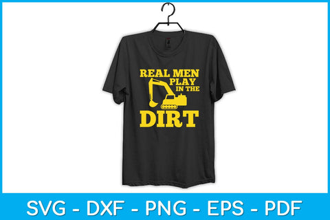 Real Men Play In The Dirt Heavy Equipment Tractor Operator Svg Design SVG artprintfile 