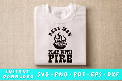 Real Men Play With Fire SVG, Barbecue Quote SVG SVG HappyDesignStudio 