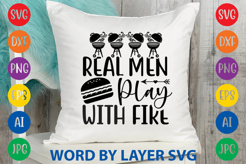 Real Men Play With Fire, SVG CUT FILE SVG Rafiqul20606 