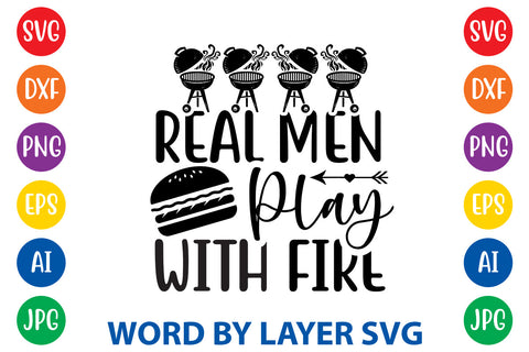 Real Men Play With Fire, SVG CUT FILE SVG Rafiqul20606 