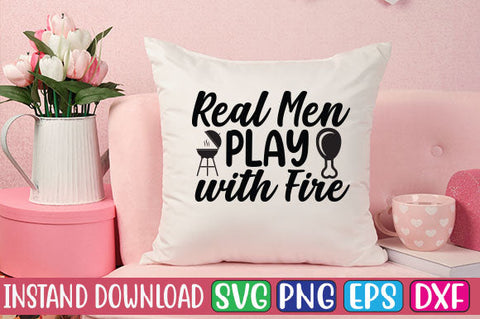 Real Men Play with Fire SVG Cut File SVGs, Quotes and Sayings, Food & Drink, Holiday,On Sale, SVG Studio Innate 