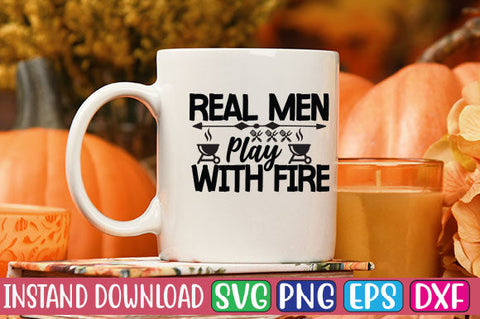 Real Men Play with Fire SVG Cut File SVGs, Quotes and Sayings, Food & Drink, Holiday,On Sale, SVG Studio Innate 