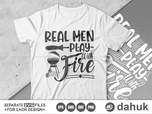 Real Men Play With Fire SVG, Grilling SVG, BBQ svg, Grillers Svg, Cut file, for silhouette, svg, eps, dxf, png, clipart cricut design space, vinyl cut files SVG dahukdesign 