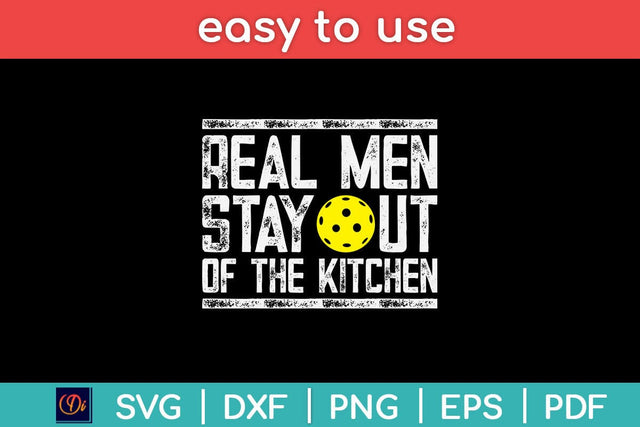 Real Men Stay Out Of The Kitchen Funny Pickleball Svg Design SVG artprintfile 