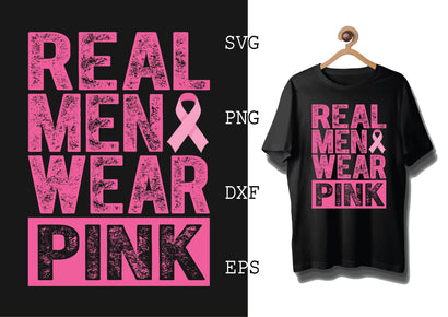 Real Men Wear Pink Svg, Breast Cancer Awareness Svg, Png, Eps, Dxf Files SVG DesignTShirt 