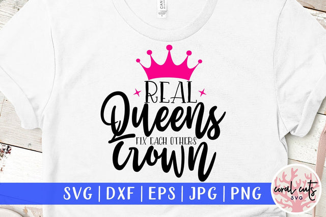 Real queens fix each others crown - Women Empowerment SVG EPS DXF PNG File SVG CoralCutsSVG 