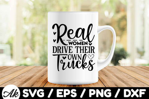 Real women drive their own trucks svg SVG akazaddesign 