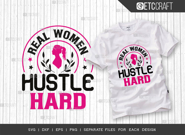 Real Women Hustle Hard SVG Cut File, Girl Boss Svg, Money Fresh Drip Svg, Entrepreneur Svg, Businessman Svg, Hustle Quote, ETC T000431 SVG ETC Craft 