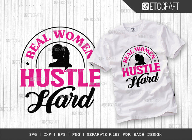 Real Women Hustle Hard SVG Cut File, Girl Boss Svg, Money Fresh Drip Svg, Entrepreneur Svg, Businessman Svg, Hustle Quote, ETC T000431 SVG ETC Craft 