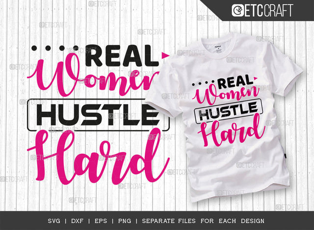 Real Women Hustle Hard SVG Cut File, Girl Boss Svg, Money Fresh Drip Svg, Entrepreneur Svg, Businessman Svg, Hustle Quote, ETC T000431 SVG ETC Craft 