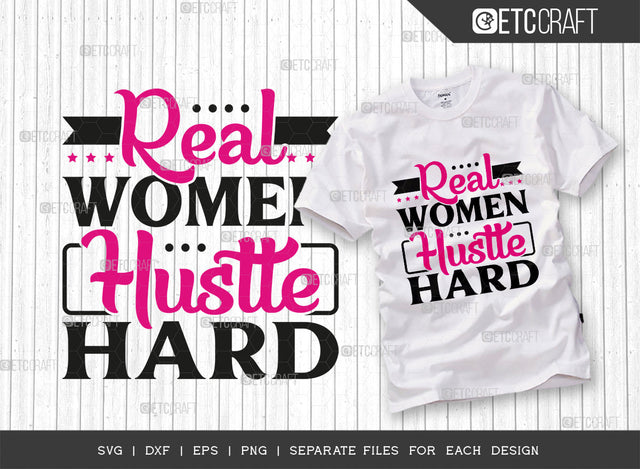Real Women Hustle Hard SVG Cut File, Girl Boss Svg, Money Fresh Drip Svg, Entrepreneur Svg, Businessman Svg, Hustle Quote, ETC T000431 SVG ETC Craft 