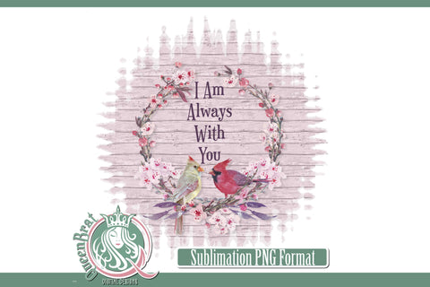 Red Cardinal I Am Always With You Sublimation Sublimation QueenBrat Digital Designs 