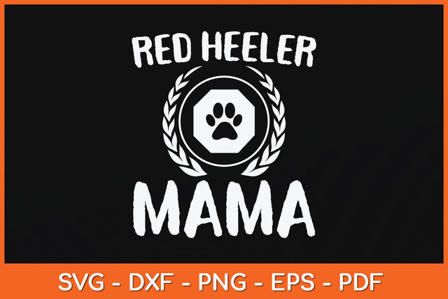 Red Heeler Mama Cattle Dog Lover Owner Funny Dog Svg Png Dxf Digital Cutting File SVG Helal 