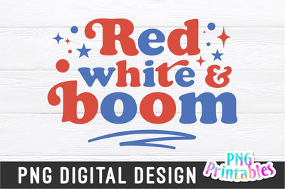 Red White and Boom png - Fourth of July png - Print File - July 4th Sublimation Design - Patriotic png - Digital Download Sublimation Svg Cuttables 