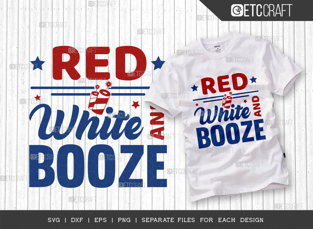 Red White And Booze SVG Cut File, 4th Of July Svg, Independence Day Svg, America Svg, Patriotic Svg, USA Flag, Holiday Svg, Forth July Quote, ETC T00484 SVG ETC Craft 