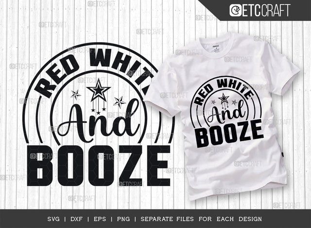 Red White And Booze SVG Cut File, Star Svg, 4th Of July Svg, Independence Day Svg, Patriotic Svg, Americana Svg, July 4th Quotes SVG ETC Craft 