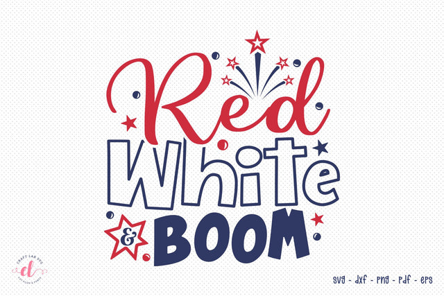 Red White & Boom, Memorial Day, July 4th SVG SVG CraftLabSVG 