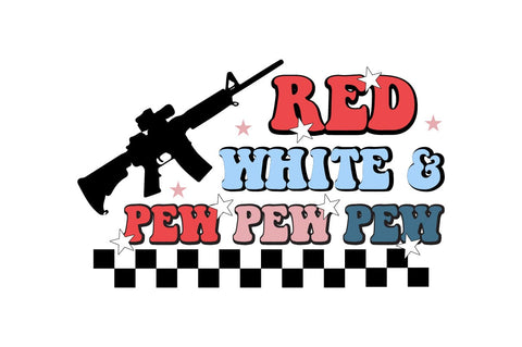 Red White & Pew Pew Pew Sublimation Creativeart88 