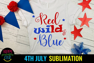 Red Wild Blue 4th of July Sublimation- July 4th Sublimation Sublimation Happy Printables Club 