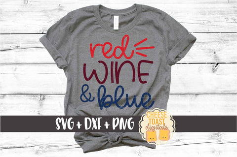 Red Wine and Blue - Fourth of July SVG PNG DXF Cut Files SVG Cheese Toast Digitals 