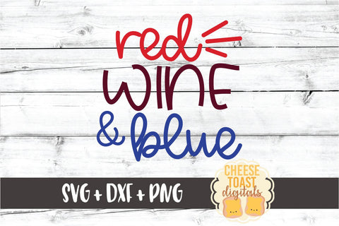 Red Wine and Blue - Fourth of July SVG PNG DXF Cut Files SVG Cheese Toast Digitals 